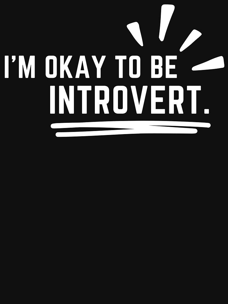 I'm okay to be introvert, world of introvert. by Chawineiei Unisex T-shirt, Sweatshirt, Hoodie, Long Sleeve Tee