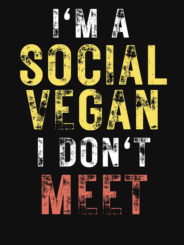Funny Introvert "I'm a Social Vegan, I Don't Meet" by The Masked Designer Unisex T-shirt, Sweatshirt, Hoodie, Long Sleeve Tee