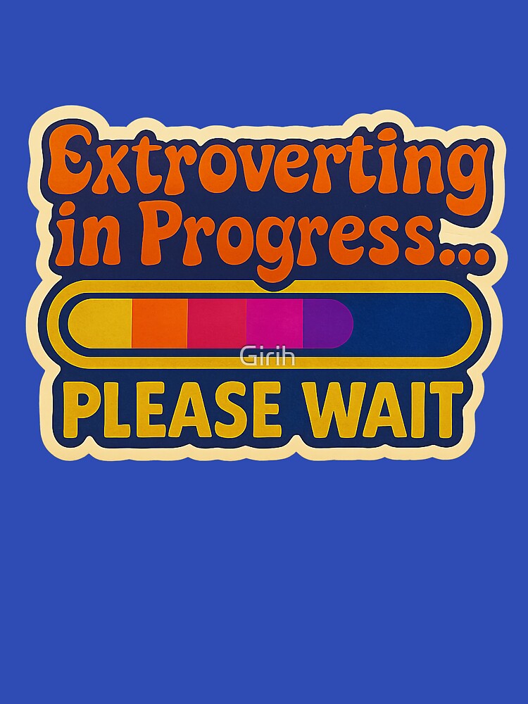 Extroverting in Progress – Funny design for introverts and extroverts by Girih Unisex T-shirt, Sweatshirt, Hoodie, Long Sleeve Tee