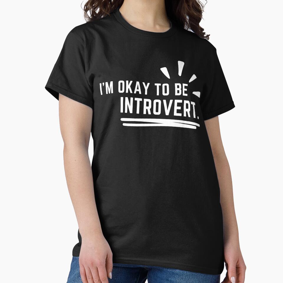 I'm okay to be introvert, world of introvert. by Chawineiei Unisex T-shirt, Sweatshirt, Hoodie, Long Sleeve Tee