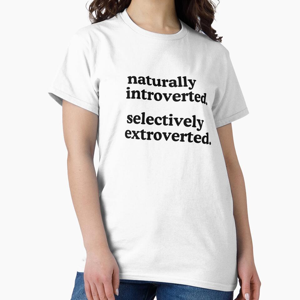 Naturally introverted/selectively extroverted by Boldensdesigns Unisex T-shirt, Sweatshirt, Hoodie, Long Sleeve Tee